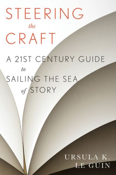 Cover for Ursula K. Le Guin · Steering The Craft: A Twenty-First-Century Guide to Sailing the Sea of Story (Paperback Bog) (2015)