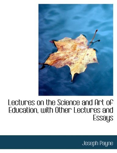 Cover for Joseph Payne · Lectures on the Science and Art of Education, with Other Lectures and Essays (Hardcover Book) [Large Print, Lrg edition] (2008)