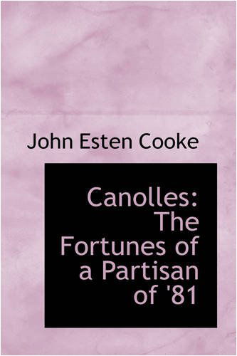 Cover for John Esten Cooke · Canolles: the Fortunes of a Partisan of '81 (Hardcover Book) (2008)