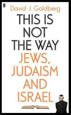 Cover for David Goldberg · This is Not the Way: Jews, Judaism and the State of Israel (Hardcover Book) [Main edition] (2012)