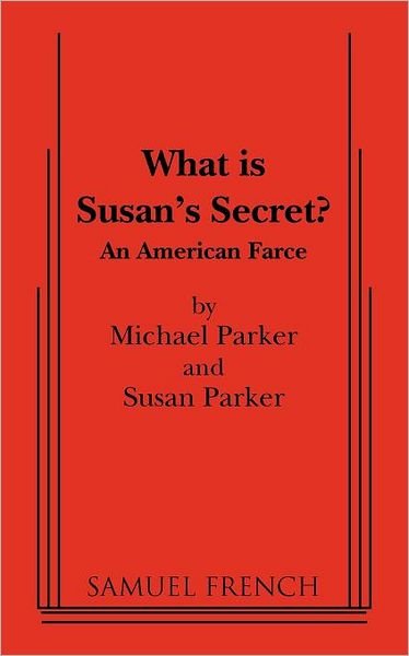 Cover for Michael Parker · What Is Susan's Secret? (Paperback Book) [A Samuel Fr Acting edition] (2011)