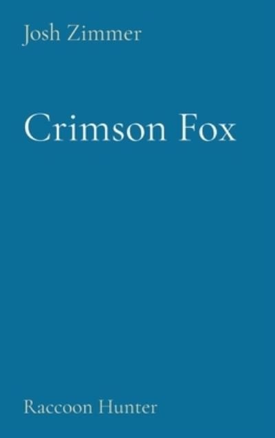 Josh Zimmer · Crimson Fox: Raccoon Hunter (Hardcover Book) (2020)