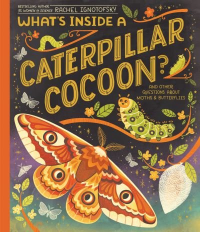 Cover for Rachel Ignotofsky · What's Inside a Caterpillar Cocoon? (Bog) (2023)