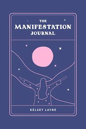 Cover for Kelsey Layne · The Manifestation Journal (Book) (2023)