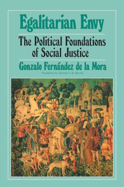 Egalitarian Envy: the Political Foundations of Social Justice - Gonzalo Fernandez De La Mora - Böcker - iUniverse - 9780595002610 - 1 juli 2000