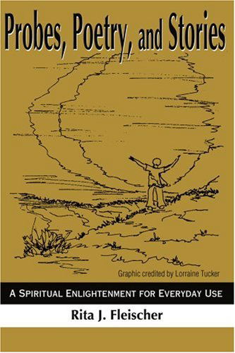 Cover for Rita Fleischer · Probes, Poetry, and Stories: a Spiritual Enlightenment for Everyday Use (Paperback Book) (2001)
