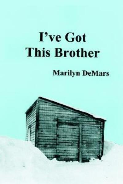 I've Got This Brother - Marilyn DeMars - Books - iUniverse, Inc. - 9780595325610 - September 1, 2004