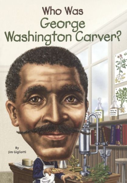 Cover for Jim Gigliotti · Who Was George Washington Carver? (Hardcover Book) (2015)