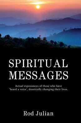 Cover for Rod Julian · Spiritual Messages: Actual experiences of those who have 'heard a voice', drastically changing their lives. (Hardcover Book) [First Hardback edition] (2021)