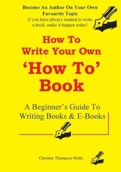 How To Write A How To Book - Christine Thompson-Wells - Kirjat - Books For Reading On Line.Com - 9780648083610 - sunnuntai 28. helmikuuta 2021