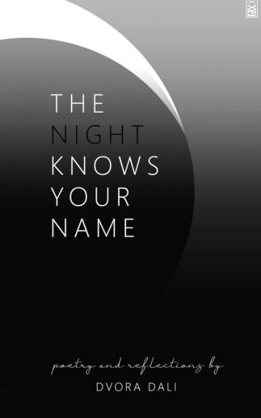 Cover for Dvora Dali · The Night Knows Your Name : Poetry and Reflections by Dvora Dali (Paperback Bog) (2020)