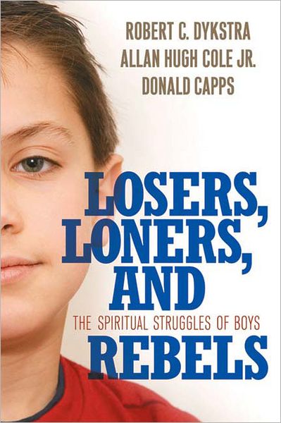 Losers, Loners, and Rebels: The Spiritual Struggles of Boys - Robert C. Dykstra - Książki - Westminster/John Knox Press,U.S. - 9780664229610 - 2 sierpnia 2007