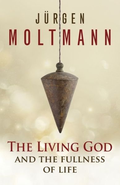 Cover for Jürgen Moltmann · The living God and the fullness of life (Buch) (2015)