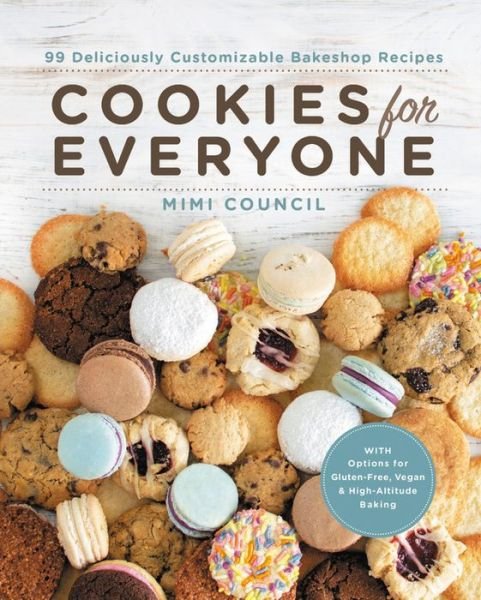 Cover for Mimi Council · Cookies for Everyone: 99 Deliciously Customizable Bakeshop Recipes (Gebundenes Buch) (2019)