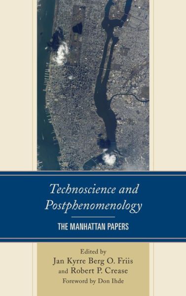 Cover for Jan Kyrre Ber Friis · Technoscience and Postphenomenology: The Manhattan Papers - Postphenomenology and the Philosophy of Technology (Hardcover Book) (2015)