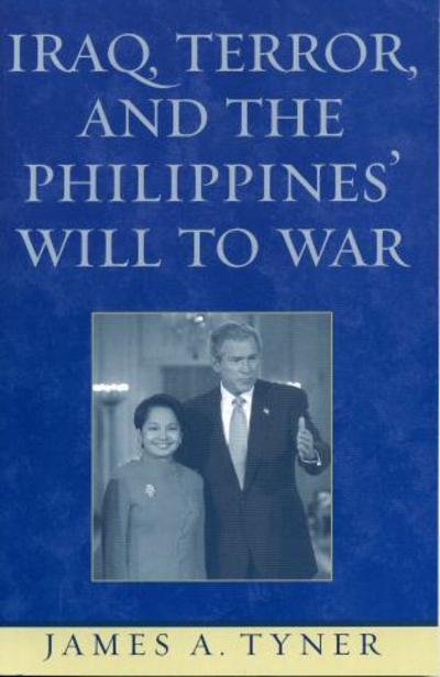 Cover for James A. Tyner · Iraq, Terror, and the Philippines' Will to War (Pocketbok) (2005)