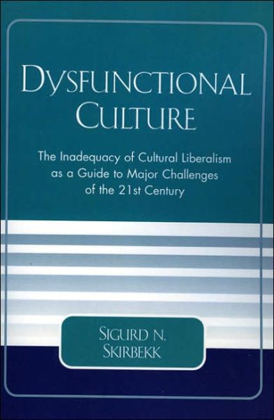 Cover for Sigurd N. Skirbekk · Dysfunctional Culture: The Inadequacy of Cultural Liberalism as a Guide to Major Challenges of the 21st Century (Paperback Book) (2005)