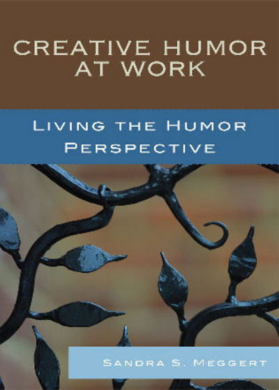 Cover for Sandra S. Meggert · Creative Humor at Work: Living the Humor Perspective (Paperback Book) (2008)