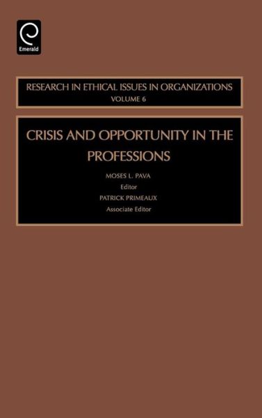 Cover for Moses L Pava · Crisis and Opportunity in the Professions - Research in Ethical Issues in Organizations (Hardcover Book) (2005)