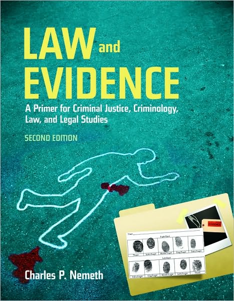 Cover for Charles P. Nemeth · Law And Evidence: A Primer For Criminal Justice, Criminology, Law And Legal Studies (Pocketbok) [2 Revised edition] (2010)