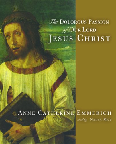 Cover for Anne Catherine Emmerich · The Dolorous Passion of Our Lord Jesus Christ (Audiobook (płyta CD)) [Unabridged edition] (2004)