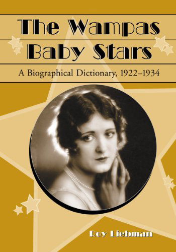 Cover for Roy Liebman · The Wampas Baby Stars: A Biographical Dictionary, 1922-1934 (Paperback Book) (2009)