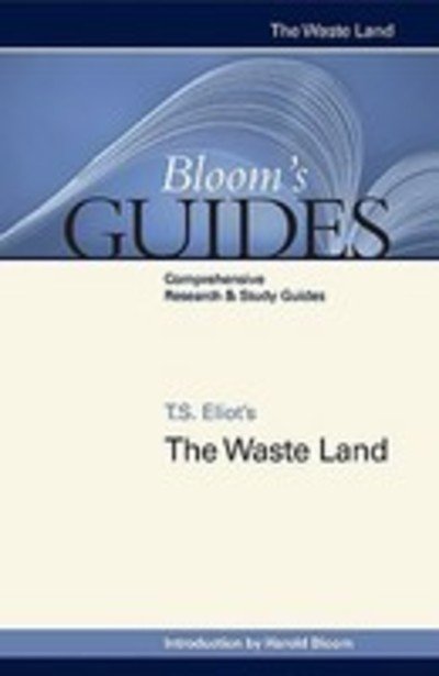 Cover for T S Eliot · The Waste Land - Bloom's Guides (Gebundenes Buch) [Annotated edition] (2007)