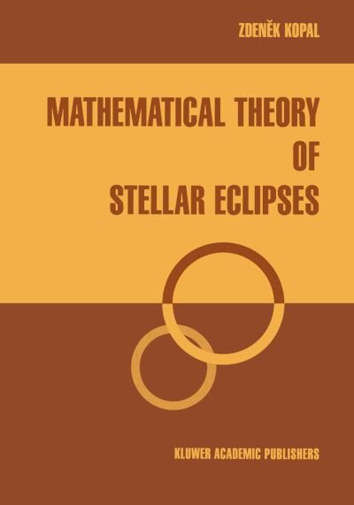 Cover for Zdenek Kopal · Mathematical Theory of Stellar Eclipses (Gebundenes Buch) (1990)