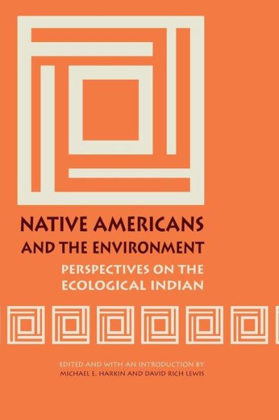 Cover for Michael Eugene Harkin · Native Americans and the Environment: Perspectives on the Ecological Indian (Paperback Book) (2007)