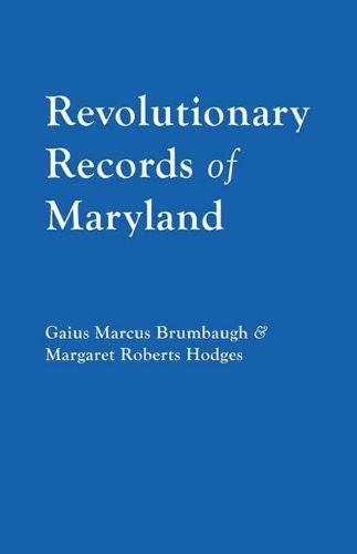 Revolutionary Records of Maryland - Gaius Marcus Brumbaugh - Libros - Clearfield - 9780806300610 - 17 de mayo de 2010