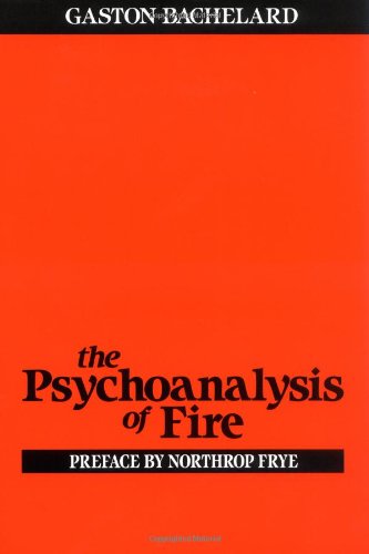 Psychoanalysis of Fire - Gaston Bachelard - Bøger - Beacon Press - 9780807064610 - 30. januar 1987