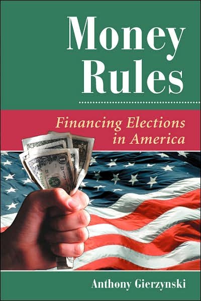Cover for Anthony Gierzynski · Money Rules: Financing Elections In America (Paperback Book) (1999)