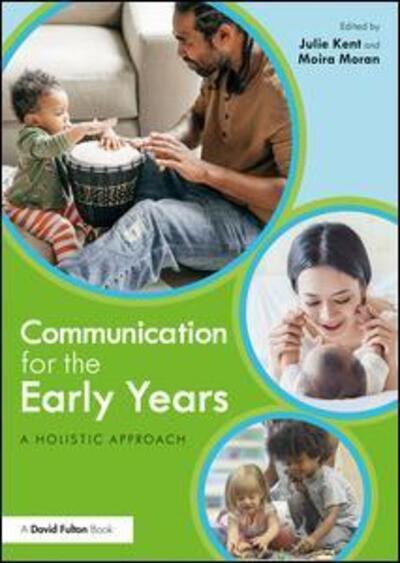 Cover for Julie Kent · Communication for the Early Years: A Holistic Approach (Paperback Book) (2019)