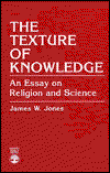 Cover for James W. Jones · The Texture of Knowledge: An Essay on Religion and Science (Paperback Book) (1980)