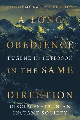 Cover for Eugene H. Peterson · A Long Obedience in the Same Direction: Discipleship in an Instant Society (Hardcover Book) [Commemorative edition] (2019)