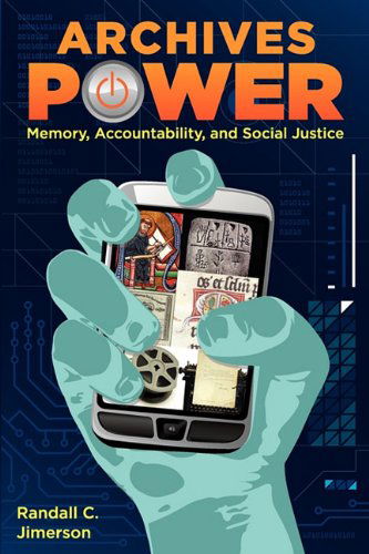 Cover for Randall C. Jimerson · Archives Power: Memory, Accountability, and Social Justice (Paperback Book) (2009)