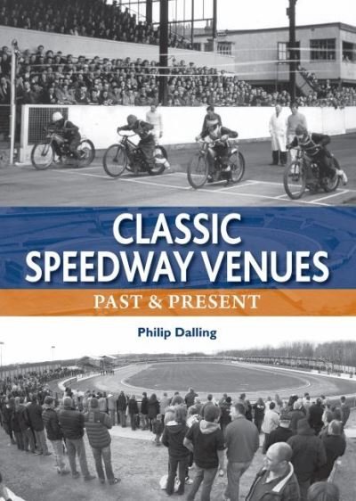 Cover for Philip Dalling · Classic Speedway Venues - updated edition: Past and Present (Hardcover Book) (2022)