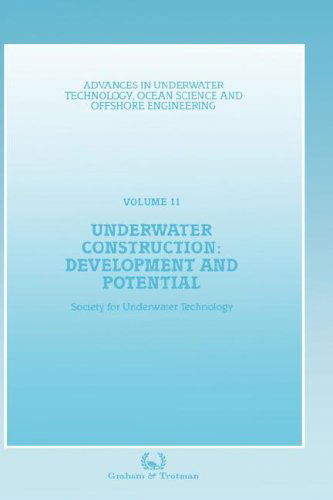 Underwater Construction: Development and Potential: Proceedings of an international conference (The Market for Underwater Construction) organized by the Society for Underwater Technology and held in London, 5 & 6 March 1987 - Advances in Underwater Techno - Society for Underwater Technology (SUT) - Books - Kluwer Academic Publishers Group - 9780860108610 - October 31, 1987