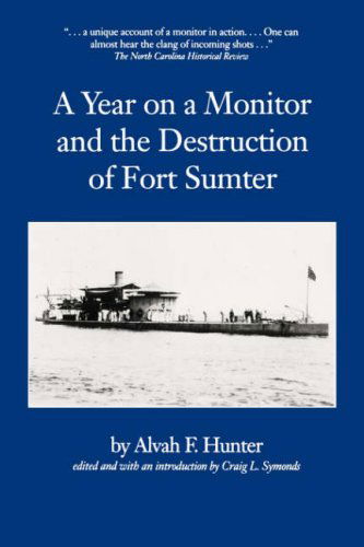 A Year on a Monitor and the Destruction of Fort Sumter - Classics in maritime history - Alvah F. Hunter - Kirjat - University of South Carolina Press - 9780872497610 - maanantai 1. heinäkuuta 1991