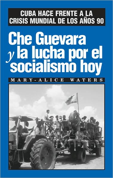 Cover for Mary-Alice Waters · Che Guevara Y LA Lucha Por El Socialismo Hoy (Paperback Book) [Booklet edition] (1992)