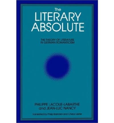 The Literary Absolute: the Theory of Literature in German Romanticism (Suny Series in Judaica) - Jean-luc Nancy - Boeken - State University of New York Press - 9780887066610 - 28 februari 1988