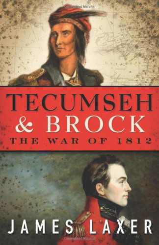 Cover for James Laxer · Tecumseh and Brock: The War of 1812 (Hardcover Book) [First edition] (2012)