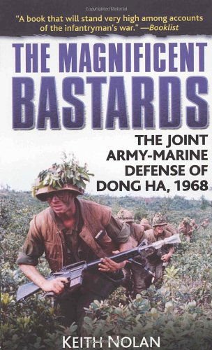 Cover for Keith William Nolan · The Magnifient Bastards: The Joint Army-Marine Defense of Dong Ha, 1968 (Paperback Book) (2007)