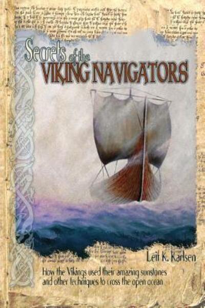 Cover for Leif K Karlsen · Secrets of the Viking Navigators: How the Vikings Used Their Amazing Sunstones and Other Techniques to Cross the Open Ocean (Paperback Book) (2018)