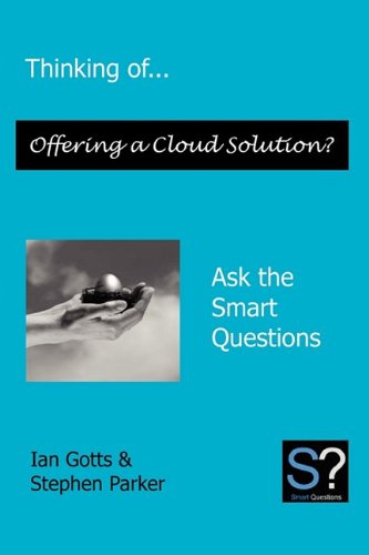 Cover for Parker Stephen · Thinking Of... Offering a Cloud Solution? Ask the Smart Questions (Paperback Book) [First edition] (2009)