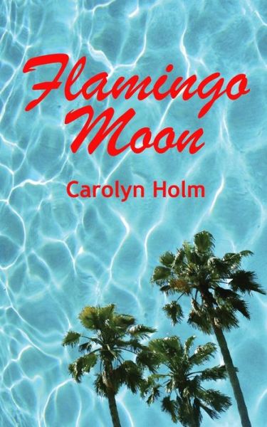 Cover for Carolyn Holm · Flamingo Moon (Paperback Book) (2013)