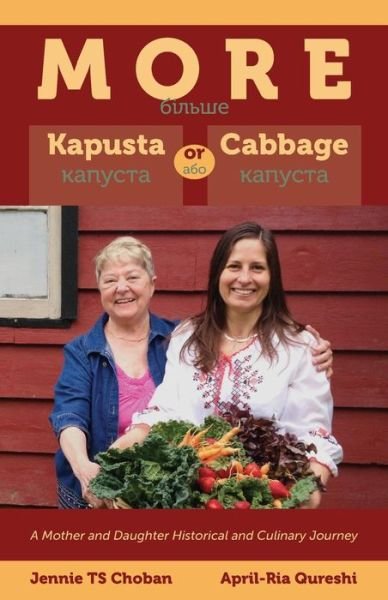 Cover for April-ria Qureshi · More Kapusta or Cabbage - a Mother and Daughter Historical and Culinary Journey (Paperback Book) (2013)