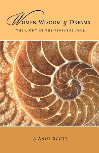 Cover for Anne Scott · Women, Wisdom &amp; Dreams: the Light of the Feminine Soul (Paperback Book) (2008)