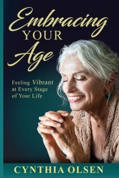 Cover for Cynthia Olsen · Embracing Your Age (Bok) (2023)