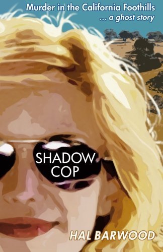 Cover for Hal Barwood · Shadowcop: Murder in the California Foothills ... a Ghost Story (Paperback Book) (2013)